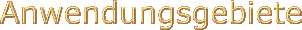 Anwendungsgebiete